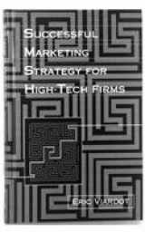 9780890067703-0890067708-Successful Marketing Strategy for High Tech Firms (Artech House Professional Development and Technology Management Library)