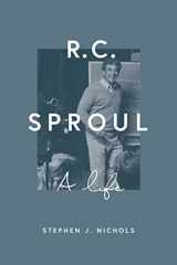 9781433544774-1433544776-R. C. Sproul: A Life