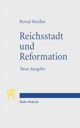 9783161507076-316150707X-Reichsstadt Und Reformation: Neue Ausgabe (German Edition)