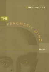 9780822320135-0822320134-The Pragmatic Mind: Explorations in the Psychology of Belief (New Americanists)
