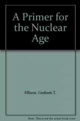 9780819177018-0819177016-A Primer for the Nuclear Age
