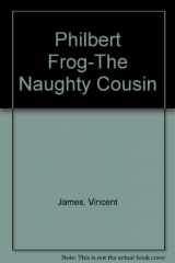 9781874371069-1874371067-Philbert Frog the Naughty Cousin (Philbert Frog)