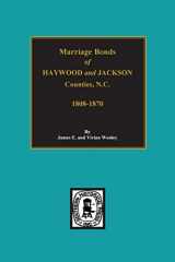 9780893081072-0893081078-Haywood and Jackson Counties, North Carolina, Marriage Bonds of.