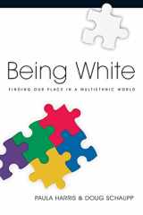 9780830832477-0830832475-Being White: Finding Our Place in a Multiethnic World