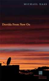 9780823229598-0823229599-Derrida From Now On (Perspectives in Continental Philosophy)