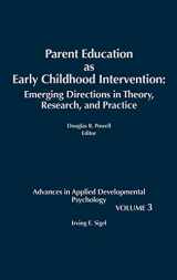 9780893915025-0893915025-Parent Education as Early Childhood Intervention: Emerging Directions in Theory, Research and Practice (Advances in Applied Developmental Psychology)