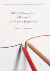 9783030099657-3030099652-Biblical Principles of Hiring and Developing Employees (Christian Faith Perspectives in Leadership and Business)