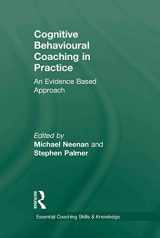 9780415472623-0415472628-Cognitive Behavioural Coaching in Practice: An Evidence Based Approach (Essential Coaching Skills and Knowledge)