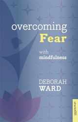 9781847092861-1847092861-Overcoming Fear with Mindfulness