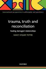 9780198569435-0198569432-Trauma, Truth and Reconciliation: Healing Damaged Relationships (International Perspectives in Philosophy and Psychiatry)