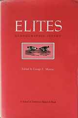 9780826306586-0826306586-Elites, Ethnographic Issues (School of American Research Advanced Seminar Series)