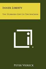 9781258417895-1258417898-Inner Liberty: The Stubborn Grit in the Machine