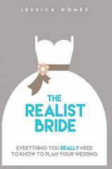 9781520605319-1520605315-The Realist Bride: Everything You Really Need To Know To Plan Your Wedding