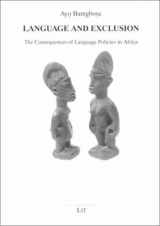 9783825847753-3825847756-Language and Exclusion: The Consequences of Language Policies in Africa (Contributions to Studies on African Languages and Literatures)