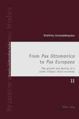 9783034317498-3034317492-From «Pax Ottomanica» to «Pax Europaea»: The growth and decline of a Greek village’s micro-economy (Byzantine and Neohellenic Studies)