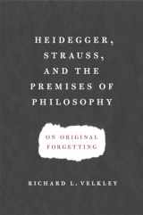 9780226852546-0226852547-Heidegger, Strauss, and the Premises of Philosophy: On Original Forgetting