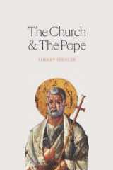 9781639410057-1639410058-The Church and the Pope: The Case for Orthodoxy