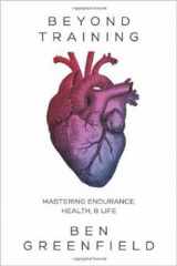 9781628600124-1628600128-Beyond Training: Mastering Endurance, Health & Life