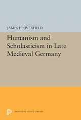 9780691072920-0691072922-Humanism and Scholasticism in Late Medieval Germany (Princeton Legacy Library, 5420)