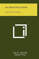 9781258013875-1258013878-An Ernie Pyle Album: Indiana to Ie Shima