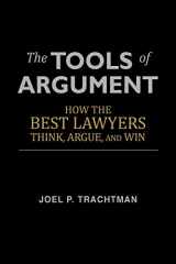 9781481246385-1481246380-The Tools of Argument: How the Best Lawyers Think, Argue, and Win