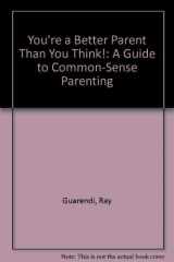 9780139818530-0139818537-You'Re a Better Parent Than You Think! : a Guide to Common-Sense Parenting