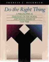 9780534542443-0534542441-Do the Right Thing: A Philosophical Dialogue on the Moral and Social Issues of Our Time