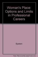 9780520015814-0520015819-Woman's Place: Options and Limits in Professional Careers