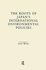 9780815339502-081533950X-The Roots of Japan's Environmental Policies (East Asia)