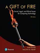 9780134615271-0134615271-Gift of Fire, A: Social, Legal, and Ethical Issues for Computing Technology