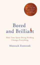 9781509841165-1509841164-Bored and Brilliant: How Time Spent Doing Nothing Changes Everything
