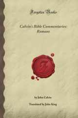 9781605062723-1605062723-Calvin's Bible Commentaries: Romans: (Forgotten Books)