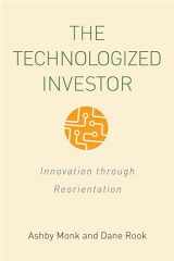 9781503608696-1503608697-The Technologized Investor: Innovation through Reorientation