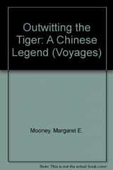 9780383037763-038303776X-Outwitting the Tiger: A Chinese Legend (Voyages)