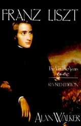 9780801494215-0801494214-Franz Liszt: The Virtuoso Years, 1811–1847