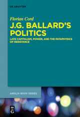 9783110635232-3110635232-J.G. Ballard's Politics: Late Capitalism, Power, and the Pataphysics of Resistance (Buchreihe der Anglia / Anglia Book Series, 54)