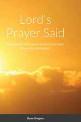 9781716525148-1716525144-Lord's Prayer Said: Poems based on the prayer known as the Lord's Prayer; And other poems.