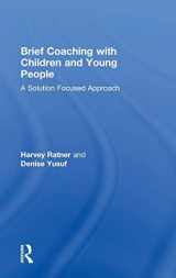 9780415855884-0415855888-Brief Coaching with Children and Young People: A Solution Focused Approach