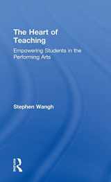 9780415644914-0415644917-The Heart of Teaching: Empowering Students in the Performing Arts