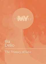 9781506484372-1506484379-The Primacy of Love (My Theology, 4)
