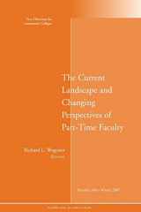 9780470283578-0470283572-The Current Landscape and Changing Perspectives of Part-Time Faculty: New Directions for Community Colleges, Number 140