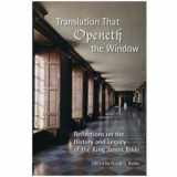 9781589833562-1589833562-Translation That Openeth the Window: Reflections on the History and Legacy of the King James Bible (Society of Biblical Literature Biblical Scholarship in North America)