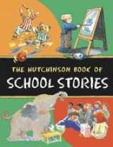 9780091893620-0091893623-The Hutchinson Book of School Stories