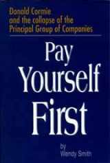 9780969675006-0969675003-Pay Yourself First: Donald Cormie and the Collapse of the Principal Group of Companies