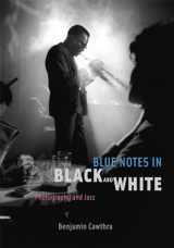 9780226098753-0226098753-Blue Notes in Black and White: Photography and Jazz