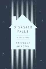 9781101906699-1101906693-Disaster Falls: A Family Story