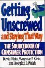 9780805025903-0805025901-Getting Unscrewed and Staying That Way: The Sourcebook of Consumer Protection