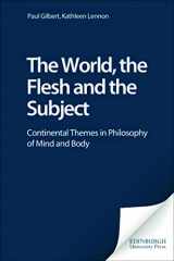 9780748614981-0748614982-The World, the Flesh and the Subject: Continental Themes in Philosophy of Mind and Body