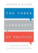 9781952223280-1952223288-The Three Languages of Politics: Talking Across the Political Divides