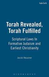 9780567027399-0567027392-Torah Revealed, Torah Fulfilled: Scriptural Laws In Formative Judaism and Earliest Christianity